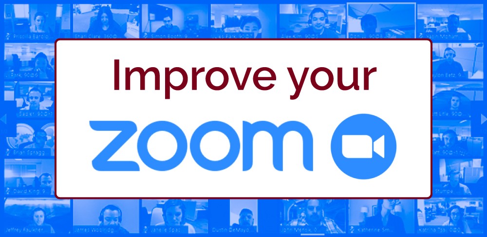 Improve your Zoom