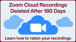 Zoom Cloud Recordings Deleted after 180 Days. Learn how to retain your recordings.