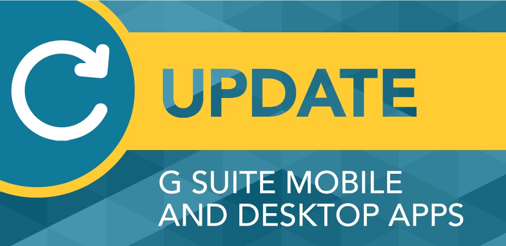 Update your G Suite Mobile and Desktop Apps