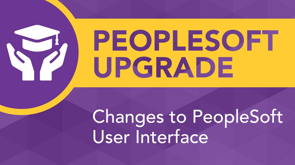 PeopleSoft Upgrade: Changes to PeopleSoft User Interface