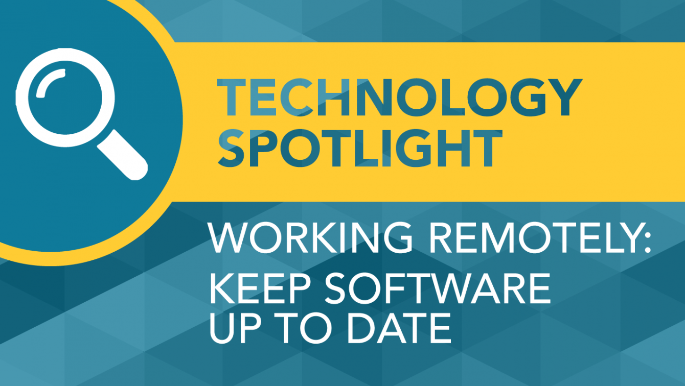 Technology Spotlight Working Remotely Keep Software Up To Date