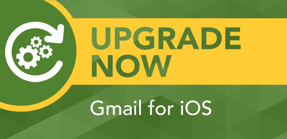 upgrade now: Gmail for iOS