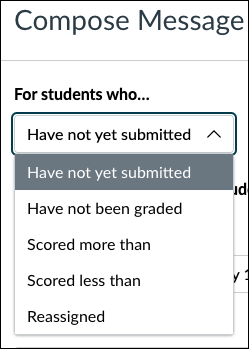 Canvas Gradebook Message Students Who interface window with menu open showing you can select students who have not yet submitted and assignment, have not yet been graded, scored more than, scored less than, or reassigned