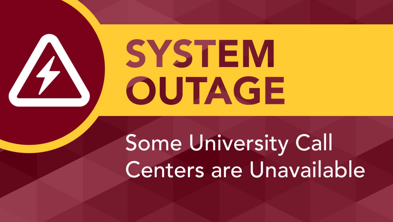 system outage: some university call centers are unavailable