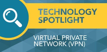 Technology Spotlight: Virtual Private Network 