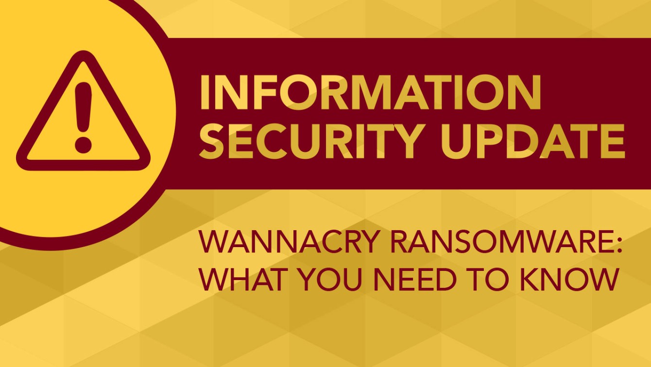 WannaCry Malicious Software What you need to know ITUMN The
