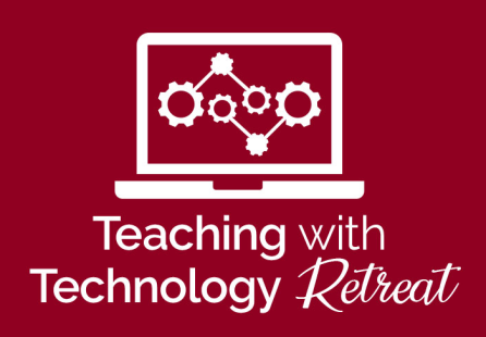Teaching with Technology Retreat